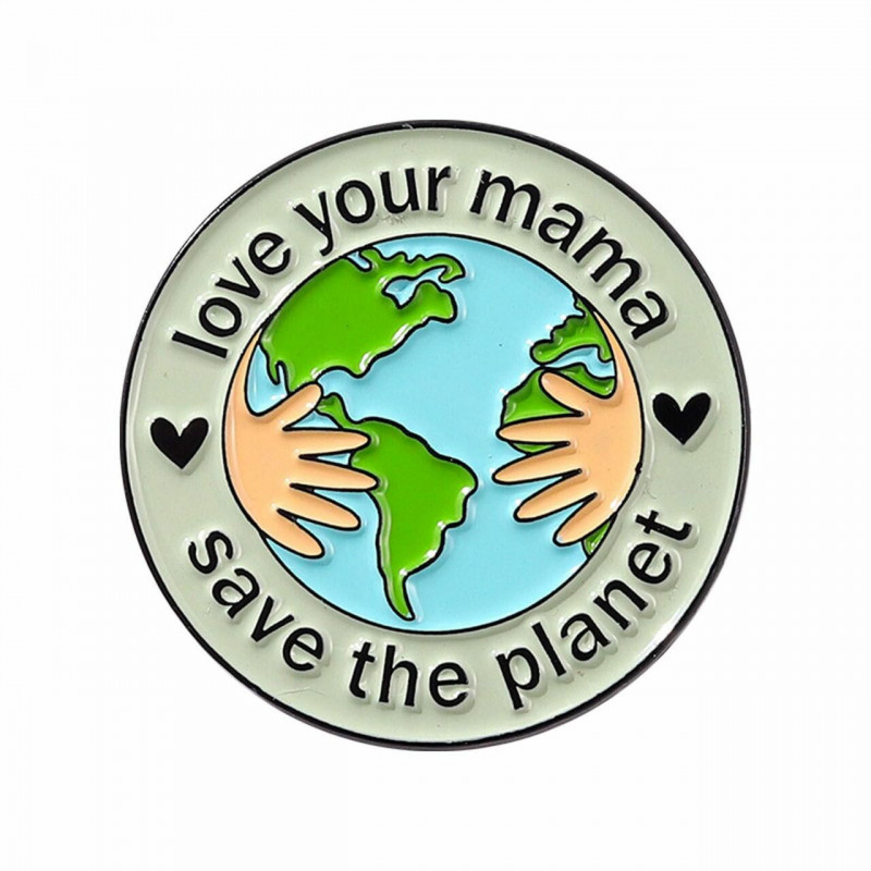 Zinková slitina na bázi ochrany životního prostředí Pin Brooches Planet Earth Round Message " love your mama save the planet "